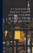 A Calendar of Ridgely Family Letters, 1742-1899, in the Delaware State Archives, Volume 3
