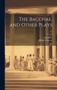 The Bacchae, and Other Plays, c.1