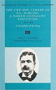 The Life and Career of P.A. McHugh, a North Connacht Politician, 1859-1909: A Footsoldier of the Party Volume 23