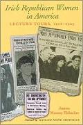 Irish Republican Women in America: Lecture Tours, 1916-1925