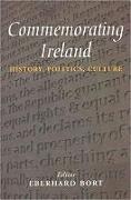 Commemorating Ireland: History, Politics, Culture