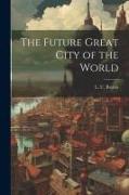 The Future Great City of the World