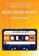 Music Heard in Hi-Fi & Other Stories