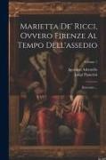 Marietta de' Ricci, ovvero Firenze al Tempo dell'assedio: Racconto ..., Volume 1