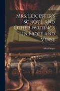 Mrs. Leicester's School and Other Writings in Prose and Verse