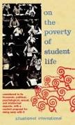 On the Poverty of Student Life: Considered in Its Economic, Political, Psychological, Sexual, and Intellectual Aspects, with a Modest Proposal for Doi