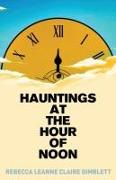 Hauntings at the Hour of Noon