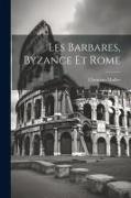 Les Barbares, Byzance et Rome