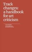 Track Changes: A Handbook for Art Criticism