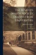 The Benefits Which Society Derives From Universities: An Address