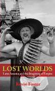 Lost Worlds: Latin America and the Imagining of Empire