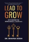 Lead to Grow: Keys to Unlocking Team Inspired Success in Healthcare