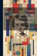 Some Contributions To Child Psychology