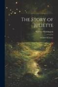 The Story of Juliette: A Child's Romance