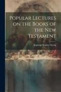 Popular Lectures on the Books of the New Testament