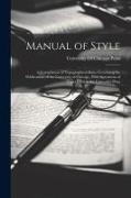 Manual of Style: A Compilation of Typographical Rules Governing the Publications of the University of Chicago, With Specimens of Types