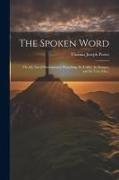 The Spoken Word: Or, the art of Extemporary Preaching, its Utility, its Danger, and its True Idea