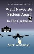 We'll Never Be Sixteen Again In The Caribbean