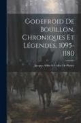 Godefroid De Bouillon, Chroniques Et Légendes, 1095-1180