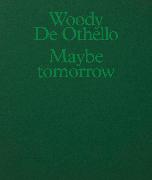 Woody De Othello: Maybe Tomorrow