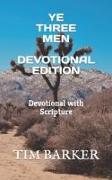 Ye Three Men Devotional Edition: Devotional with Scripture