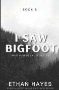 I Saw Bigfoot: Book 5