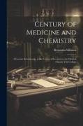 Century of Medicine and Chemistry: A Lecture Introductory to the Course of Lectures to the Medical Class in Yale College