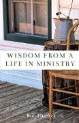 Wisdom from a Life in Ministry