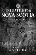 The Battle For Nova Scotia: A Trilogy of Tales