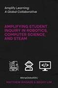 Amplify Learning: A Global Collaborative: Amplifying Student Inquiry in Robotics, Computer Science, and STEAM
