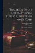 Traité De Droit International Public Européen & Américain: Table Générale Analytique