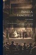 Pamela, Fanciulla: Or, Virtue Rewarded, a Comedy. With a Tr. of the Difficult Words and Idioms by L. Cannizzaro