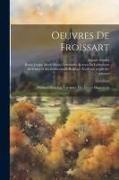 Oeuvres De Froissart: Publiées Avec Les Variantes Des Divers Manuscrits