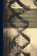 The Feebly Inhibited: Nomadisn, or the Wandering Impulse: With Special Reference to Heredity, Inheritance of Temperament