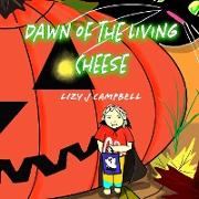 Dawn of the Living Cheese