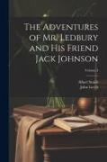 The Adventures of Mr. Ledbury and his Friend Jack Johnson, Volume 3