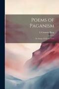 Poems of Paganism, or, Songs of Life and Love
