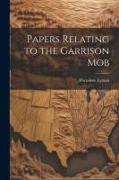 Papers Relating to the Garrison Mob