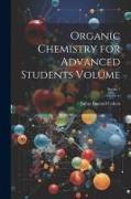 Organic Chemistry for Advanced Students Volume, Series 1