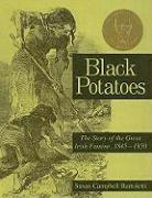 Black Potatoes: The Story of the Great Irish Famine, 1845-1850