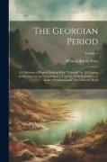 The Georgian Period, a Collection of Papers Dealing With "colonial" or 18 Century Architecture in the United States, Together With References to Earli