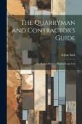 The Quarryman and Contractor's Guide, or, How to Remove Rock at Least Cost