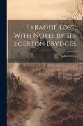 Paradise Lost, With Notes by Sir Egerton Brydges
