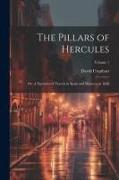 The Pillars of Hercules, or, A Narrative of Travels in Spain and Morocco in 1848, Volume 1