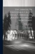 Une abbesse de Fontevrault au 17e siècle, Gabrielle de Rochechouart de Mortemart, étude historique