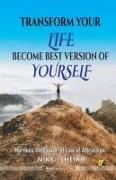 Transform Your Life Become Best Version Of Yourself: Harness The Power Of Law Of Attraction