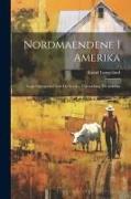 Nordmaendene i Amerika: Nogle optegnelser om de Norskes udvandring til Amerika