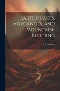 Earthquakes, Volcanoes, and Mountain-building