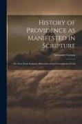 History of Providence as Manifested in Scripture, or, Facts From Scripture Illustrative of the Government of God