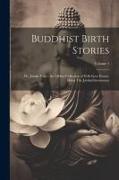 Buddhist Birth Stories: Or, Jataka Tales: the Oldest Collection of Folk-lore Extant, Being The Jatakatthavannana, Volume 1